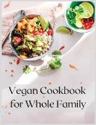Vegan Cookbook for Whole Family: Best Main-Course Recipes for Whole Family