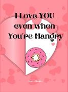 I Love You Even When You're Hangry: Love Ticket Book The Perfect Gift for your Valentine, Husband, Wife, Boyfriend, Girlfriend or Partner