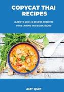 Copycat Thai Recipes: Learn to Cook 50 Recipes from the Most Famous Thai Restaurants