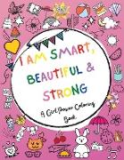 I am Smart, Beautiful & Strong - A Girl Power Coloring Book