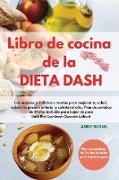 Libro de cocina de la DIETA DASH |Dash Diet Cookbook (Spanish Edition)