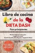 Libro de cocina de la DIETA DASH para principiantes|Dash Diet Cookbook for Beginners (Spanish Edition)