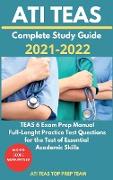 ATI TEAS Complete Study Guide 2021-2022: TEAS 6 Exam Prep Manual, Full-Lenght Practice Test Questions for the Test of Essential Academic Skills