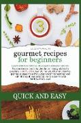GOURMET RECIPES FOR BEGINNERS QUICK-AND-EASY