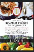 GOURMET RECIPES FOR BEGINNERS LUNCH