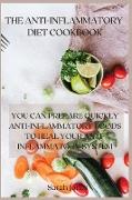 The Anti-Inflammatory Diet Cookbook: You Can Prepare Quickly Anti-Inflammatory Foods to Heal Your Anti-Inflammatory System