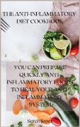 The Anti-Inflammatory Diet Cookbook: You Can Prepare Quickly Anti-Inflammatory Foods to Heal Your Anti-Inflammatory System
