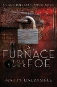 A Furnace for Your Foe