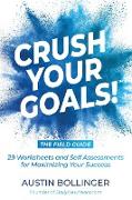 Crush Your Goals! The Field Guide