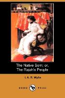 The Native Born, Or, the Rajah's People (Dodo Press)