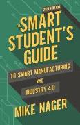 The Smart Student's Guide to Smart Manufacturing and Industry 4.0