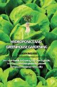 Hydroponics and Greenhouse Gardening: 3-in-1 book bundle for Growing Your Own Vegetable, Fruits, and Herbs throughout the year and techniques to impro