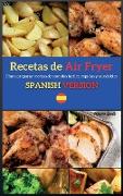 Recetas de Air Fryer ( Air Fryer Recipes ): Cómo preparar recetas de comidas fáciles, rápidas y saludables