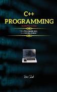 C++ Programming: This Book Includes: C++ Programming + C++ for Beginners