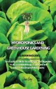 Hydroponics and Greenhouse Gardening: 3-in-1 book bundle for Growing Your Own Vegetable, Fruits, and Herbs throughout the year and techniques to impro