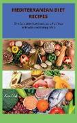 Mediterranean Diet: The Complete Cookbook for a Full Year of Health and feeling Well