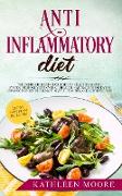 Anti Inflammatory Diet: The Complete Beginners Guide to Heal the Immune System, Restore Your Overall Health, Naturally Remedying Chronic Fatig