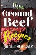 Easy Ground Beef Recipes for True Meat Lovers