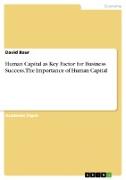 Human Capital as Key Factor for Business Success. The Importance of Human Capital