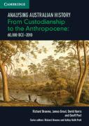 Analysing Australia History: From Custodianship to the Anthropocene (60,000 BCE–2010)