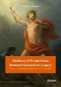 Children of Prometheus: Romanticism and Its Legacy