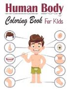 Human Body Coloring Book For Kids: What's inside me? Get to Know The Human Organs Kids Anatomy Coloring Book Activity About Biology