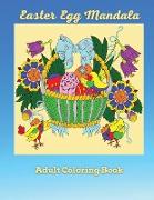 Easter Egg Mandala Adult Coloring Book: Easter coloring book for teen and adults Enjoy the beautiful collection of 50 unique easter egg & mandala desi