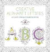 Creative Alphabet Letters: An Anti-Stress Coloring Book