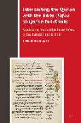 Interpreting the Qur&#702,&#257,n with the Bible (Tafs&#299,r Al-Qur&#702,&#257,n Bi-L-Kit&#257,b): Reading the Arabic Bible in the Tafs&#299,rs of Ib