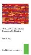 Soft Law in International Commercial Arbitration