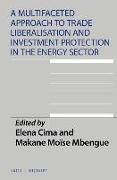 A Multifaceted Approach to Trade Liberalisation and Investment Protection in the Energy Sector