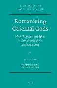 Romanising Oriental Gods: Myth, Salvation and Ethics in the Cults of Cybele, Isis and Mithras