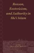 Reason, Esotericism, and Authority in Shi&#703,i Islam