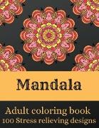 Mandala - Adult coloring book with 100 stress-relieving designs: Beautiful Mandalas for Stress Relief and Relaxation Coloring book for adults