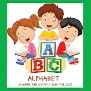 Alphabet Coloring and Activity Book for Kids: Coloring animals and letters for kids 4-12 Alphabetical Order Alphabet Workbooks for Preschoolers Colori