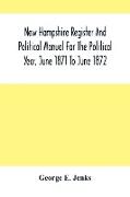 New Hampshire Register And Political Manual For The Political Year, June 1871 To June 1872