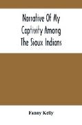 Narrative Of My Captivity Among The Sioux Indians