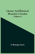 Literary And Historical Memorials Of London (Volume I)