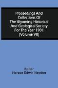 Proceedings And Collections Of The Wyoming Historical And Geological Society For The Year 1901 (Volume Vii)