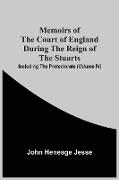 Memoirs Of The Court Of England During The Reign Of The Stuarts, Including The Protectorate (Volume Iv)