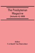 The Presbyterian Magazine (Volume V) 1855