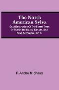 The North American Sylva, Or, A Description Of The Forest Trees Of The United States, Canada, And Nova Scotia (Volume Ii)