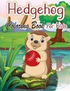 Hedgehog Coloring Book For Kids: Cute Hedgehogs Designs to Color for Creativity Hedgehog Lover Gifts for Children, Girls & Boys