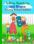 Letters, Numbers and Shapes Coloring Book for Toddlers: ABC Coloring BookNumber Coloring BookColoring Books 3 Year OldBig Coloring Book for ToddlersPr