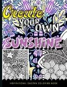 Inspirational Quotes Coloring Book: Create Your Own Sunshine - Motivational Coloring Book For Everyone With Empowering Quotes And Inspirational Saying