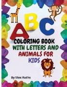 Coloring Book with Letters and Animals for Kids: Amazing Preschool Coloring Book with ABC Alphabet for Toddlers /Activity Coloring Book with Fun, Easy
