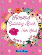 Flowers Coloring Book For Girls: Amazing Coloring Pages with Easy, Large, Unique and High-Quality Images for Girls Preschool and Kindergarten Ages 4-8