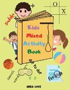 Kids Mixed Activity Book: Fun Activities Workbook Game For Everyday, Activity Workbook for Children: Sudoku, Dot to dot, Words Search and More