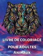 Livre De Coloriage Pour Adultes: Créativité, concentration et détente avec mandalas anti stress pour adultes, Dessins d'animaux relaxant