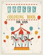 Horses Coloring Book for Kids: Relaxing Coloring Book for Kids, Horse Coloring Book for Toddlers, Horse Coloring, Horse Coloring Pages